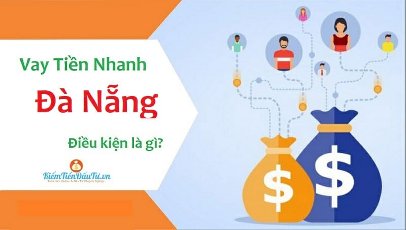 Điều kiện vay tiền nhanh tại Đà Nẵng