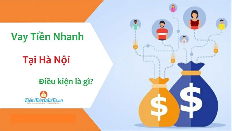 Điều kiện vay tiền nhanh tại Hà Nội