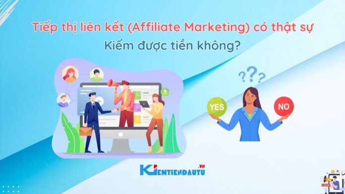 Tiếp thị liên kết có thật sự kiếm được tiền không? Tiếp thị liên kết có thật sự kiếm được tiền không?