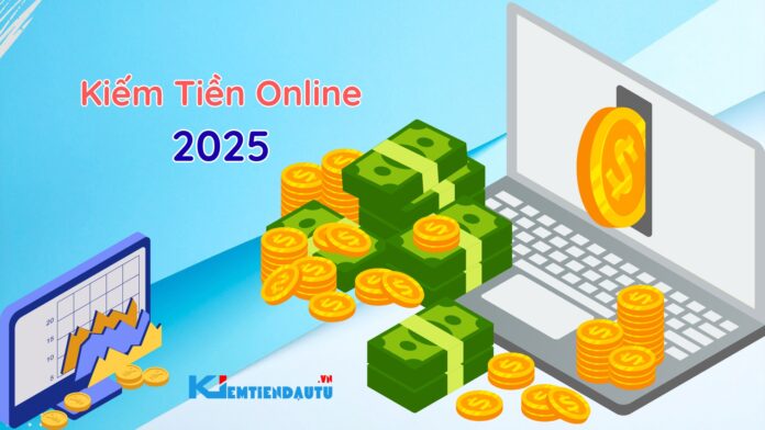 Kiếm tiền online 2025 Kiếm tiền online 2025